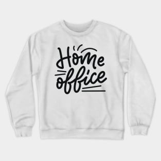 Home Office | Quarantine Funny Humor Crewneck Sweatshirt